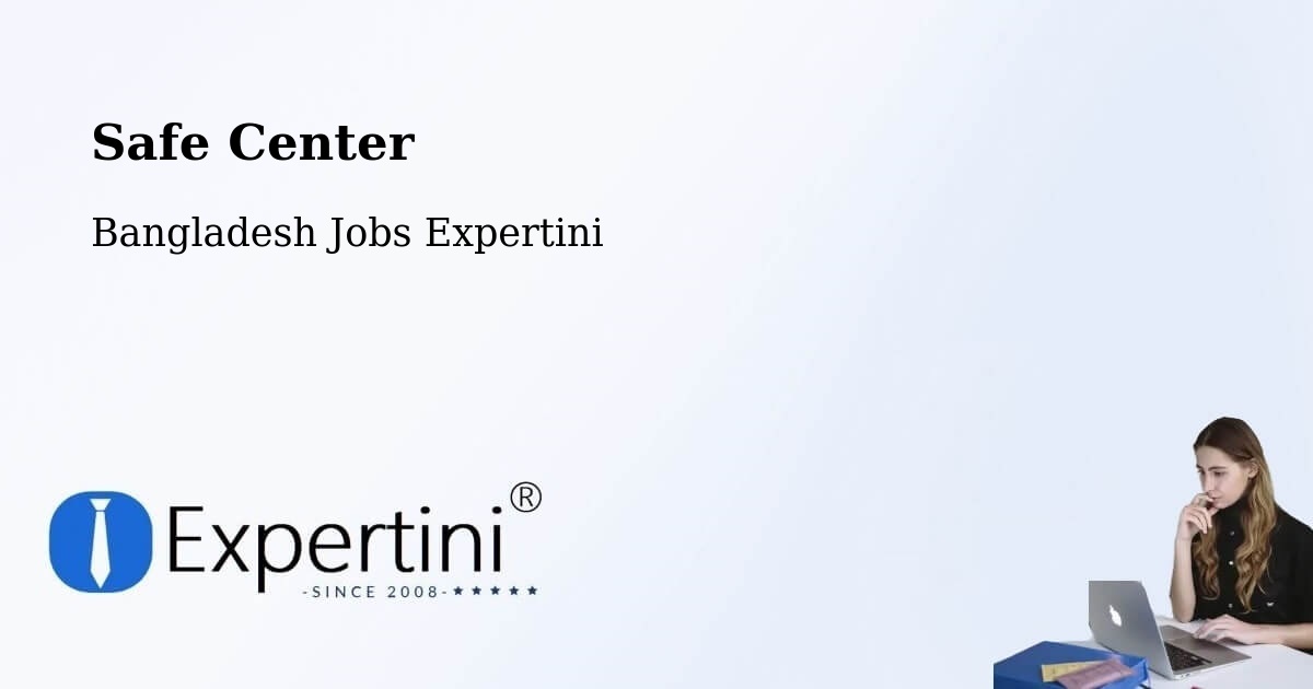 Safety Center – Sātkania - Bangladesh Jobs Expertini